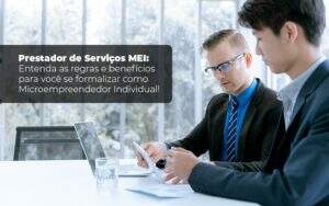 Prestador De Serviços Mei Entenda As Regras E Benefícios Para Você Se Formalizar Como Microempreendedor Individual - GCY Contabilidade