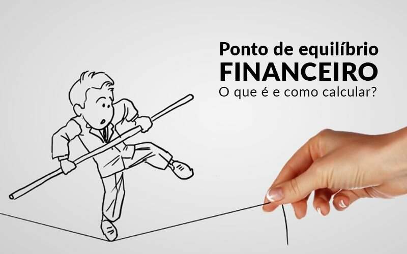 Ponto De Equilibrio Financeiro O Que E E Como Calcular - GCY Contabilidade