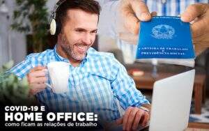 Covid 19 E Home Office: Como Ficam As Relações De Trabalho - GCY Contabilidade