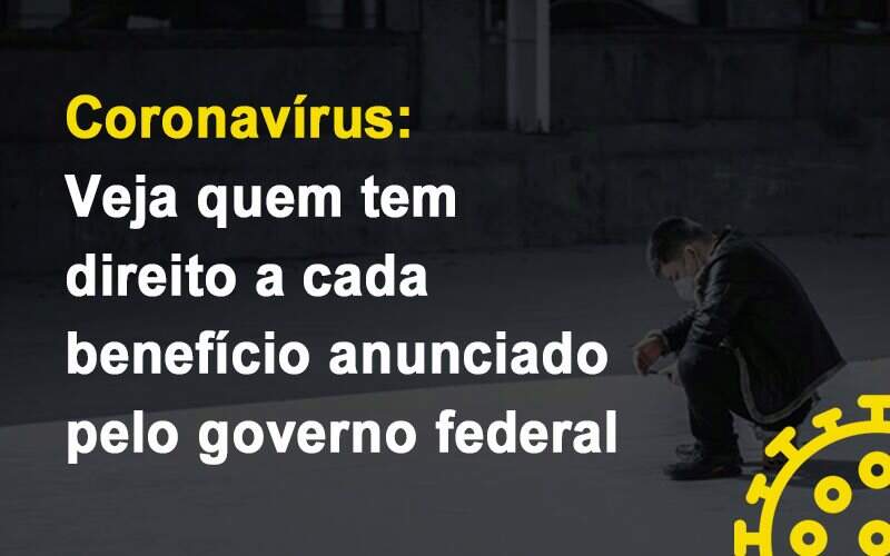 Coronavirus Veja Quem Tem Direito A Cada Beneficio Anunciado Pelo Governo - GCY Contabilidade