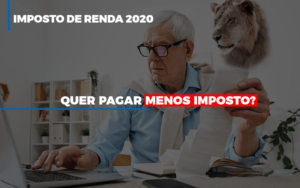 Ir 2020 Quer Pagar Menos Imposto Veja Lista Do Que Pode Descontar Ou Nao - GCY Contabilidade