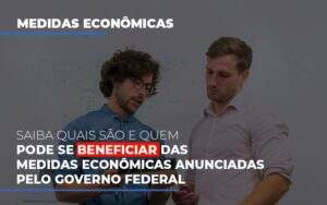 Medidas Economicas Anunciadas Pelo Governo Federal - GCY Contabilidade