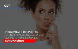 Perguntas E Respostas Sobre Flexibilizacao Da Clt Durante A Pandemia Do Coronavirus - GCY Contabilidade