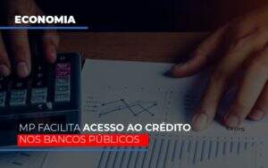 Mp Facilita Acesso Ao Criterio Nos Bancos Publicos - GCY Contabilidade