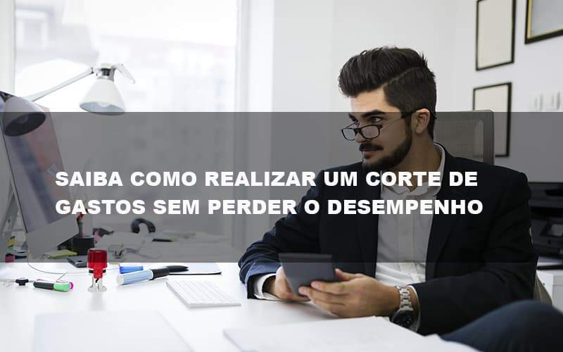 Saiba Como Realizar Um Corte De Gastos Assertivo Sem Perder O Desempenho E Ainda Conseguir Lucrar Durante De Crise Econômica Contabilidade No Itaim Paulista Sp | Abcon Contabilidade - GCY Contabilidade