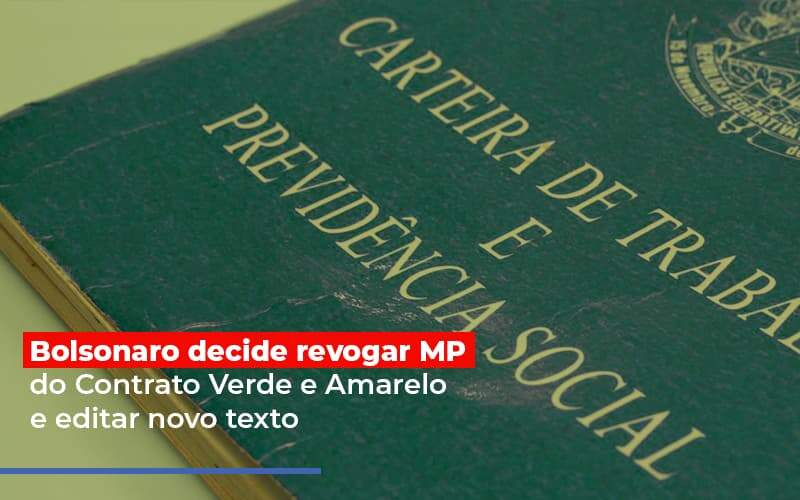 Bolsonaro Decide Revogar Mp Do Contrato Verde E Amarelo E Editar Novo Texto - GCY Contabilidade