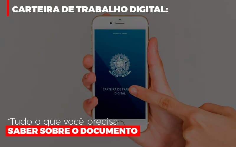 Carteira De Trabalho Digital Tudo O Que Voce Precisa Saber Sobre O Documento - GCY Contabilidade