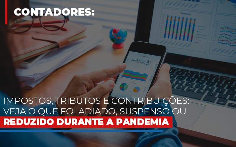 Impostos Tributos E Contribuicoes Veja O Que Foi Adiado Suspenso Ou Reduzido Durante A Pandemia - GCY Contabilidade