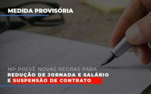 Mp Preve Novas Regras Para Reducao De Jornada E Salario E Suspensao De Contrato - GCY Contabilidade