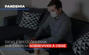 Pandemia Dicas E Solucoes Para Sua Empresa Sobreviver A Crise - GCY Contabilidade