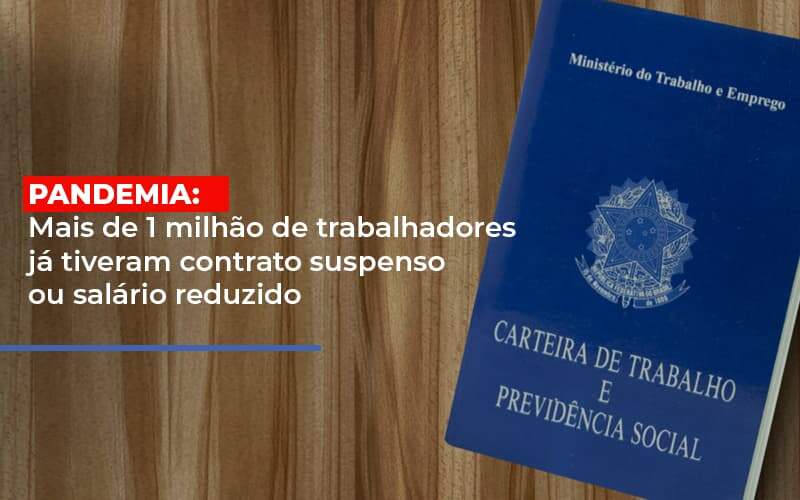 Pandemia Mais De 1 Milhao De Trabalhadores Ja Tiveram Contrato Suspenso Ou Salario Reduzido - GCY Contabilidade