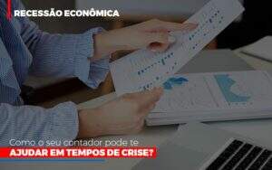 Http://recessao Economica Como Seu Contador Pode Te Ajudar Em Tempos De Crise/ - GCY Contabilidade