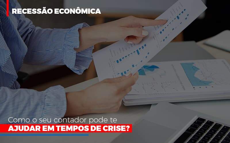 Http://recessao Economica Como Seu Contador Pode Te Ajudar Em Tempos De Crise/ - GCY Contabilidade