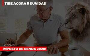 Tire Agora 5 Duvidas Sobre O Imposto De Renda 2020 - GCY Contabilidade