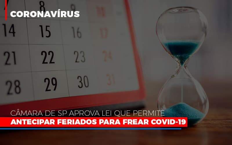 Camara De Sp Aprova Lei Que Permite Antecipar Feriados Para Frear Covid 19 - GCY Contabilidade