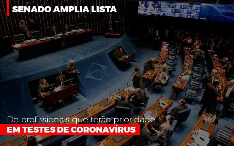 Senado Amplia Lista De Profissionais Que Terao Prioridade Em Testes De Coronavirus - GCY Contabilidade