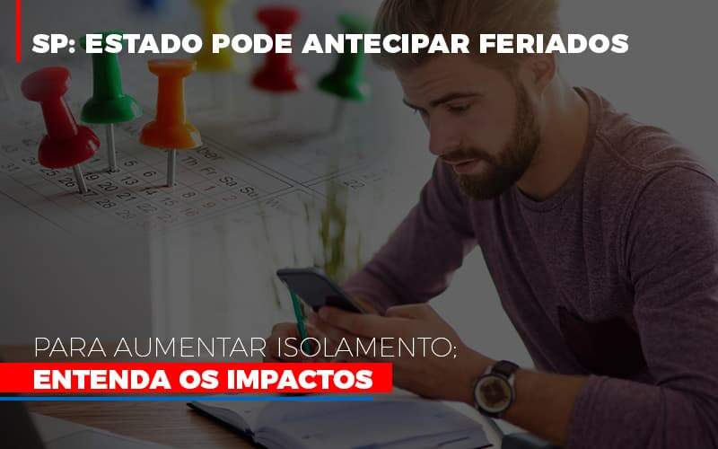 Sp Estado Pode Antecipar Feriados Para Aumentar Isolamento Entenda Os Impactos - GCY Contabilidade