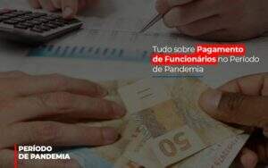 Tudo Sobre Pagamento De Funcionarios No Periodo De Pandemia - GCY Contabilidade