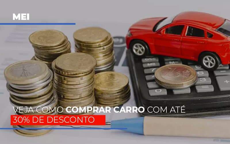 Mei Veja Como Comprar Carro Com Ate 30 De Desconto - GCY Contabilidade