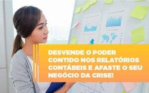 Desvende O Poder Contido Nos Relatorios Contabeis E Afaste O Seu Negocio Da Crise - GCY Contabilidade