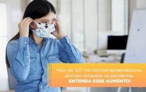 Mei Mais De 327 Mil Pessoas Aderiram Ao Regime Durante A Pandemia (1) Contabilidade Em Artur Nogueira Sp | Blog Gcy Contabilidade - GCY Contabilidade