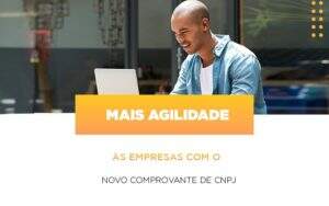 Mais Agilidade As Empresa Com O Novo Comprovante De Cnpj - GCY Contabilidade