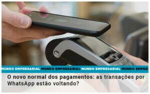 O Novo Normal Dos Pagamentos As Transacoes Por Whatsapp Estao Voltando - GCY Contabilidade