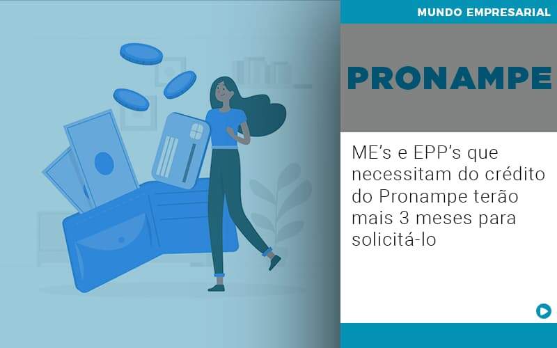 Me S E Epp S Que Necessitam Do Credito Pronampe Terao Mais 3 Meses Para Solicita Lo - GCY Contabilidade