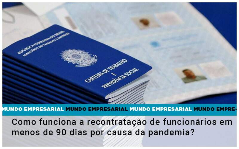 Como Funciona A Recontratacao De Funcionarios Em Menos De 90 Dias Por Causa Da Pandemia - GCY Contabilidade