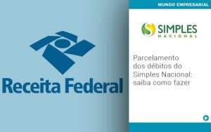 Parcelamento Dos Debitos Do Simples Nacional Saiba Como Fazer - GCY Contabilidade