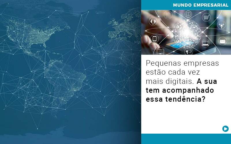 Pequenas Empresas Estao Cada Vez Mais Digitais A Sua Tem Acompanhado Essa Tendencia - GCY Contabilidade