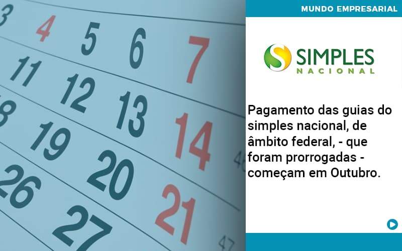 Pagamento Das Guias Do Simples Nacional, De âmbito Federal, Que Foram Prorrogadas Começam Em Outubro. Quero Montar Uma Empresa - GCY Contabilidade