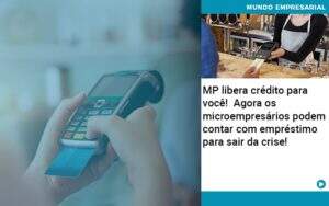 Mp Libera Credito Para Voce Agora Os Microempresarios Podem Contar Com Emprestimo Para Sair Da Crise - GCY Contabilidade