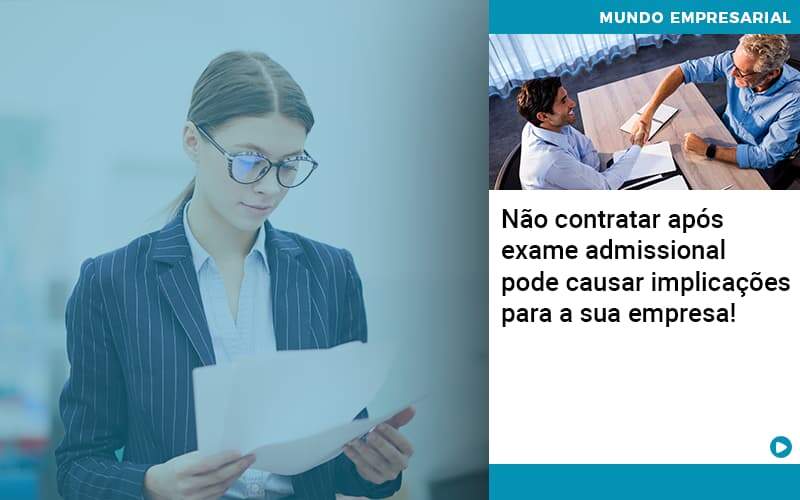 Nao Contratar Apos Exame Admissional Pode Causar Implicacoes Para Sua Empresa - GCY Contabilidade