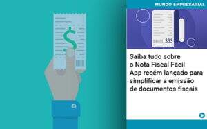 Saiba Tudo Sobre Nota Fiscal Facil App Recem Lancado Para Simplificar A Emissao De Documentos Fiscais - GCY Contabilidade