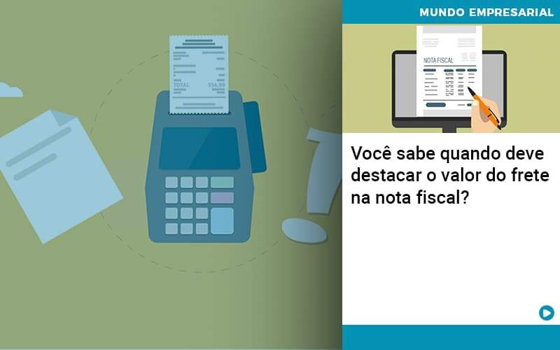 Voce Sabe Quando Deve Destacar O Valor Do Frete Na Nota Fiscal - GCY Contabilidade