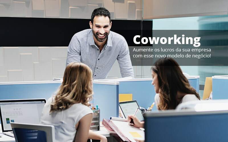 Coworking Aumente Os Lucros Da Sua Empresa Com Esse Novo Modelo De Negocio Post (1) Quero Montar Uma Empresa - GCY Contabilidade