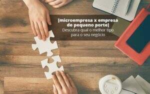 Microempresa X Empresa De Pequeno Porte Descubra Qual O Melhor Tipo Para O Seu Negocio Post (1) Quero Montar Uma Empresa - GCY Contabilidade