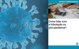 Como Lidar Com A Tributacao No Pos Pandemia - GCY Contabilidade