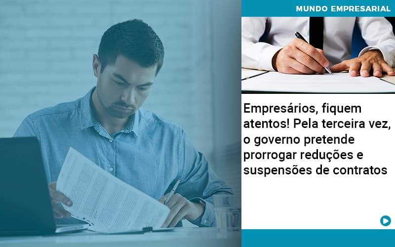 Empresarios Fiquem Atentos Pela Terceira Vez O Governo Pretende Prorrogar Reducoes E Suspensoes De Contratos - GCY Contabilidade