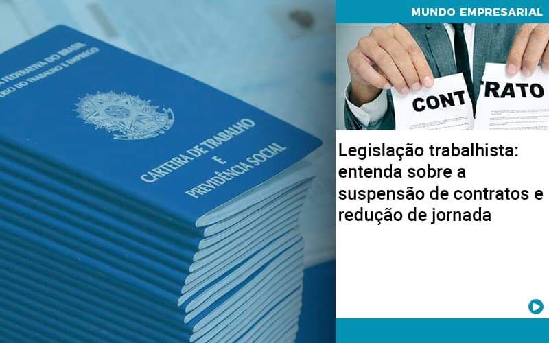 Legislacao Trabalhista Entenda Sobre A Suspensao De Contratos E Reducao De Jornada Quero Montar Uma Empresa - GCY Contabilidade