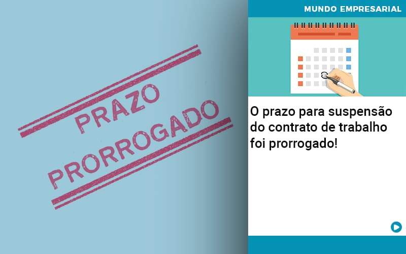 O Prazo Para Suspensao Do Contrato De Trabalho Foi Prorrogado Quero Montar Uma Empresa - GCY Contabilidade