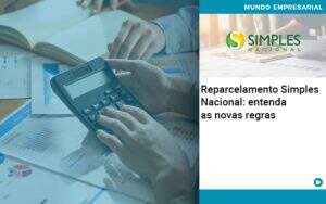 Reparcelamento Simples Nacional Entenda As Novas Regras - GCY Contabilidade