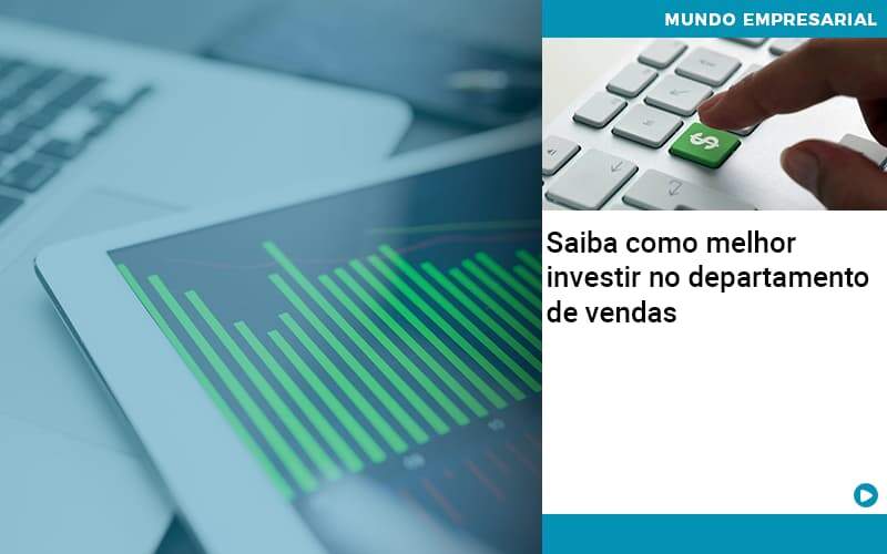 Saiba Como Melhor Investir No Departamento De Vendas - GCY Contabilidade