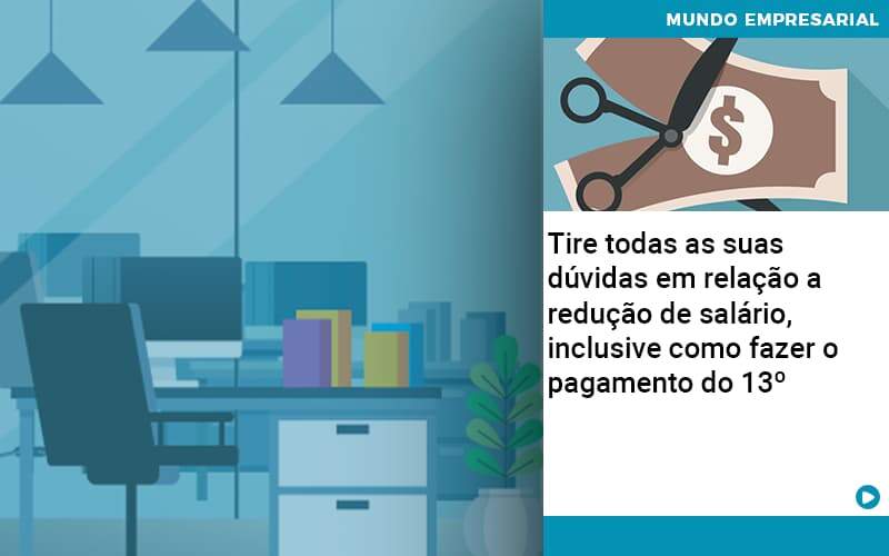 Tire Todas As Suas Duvidas Em Relacao A Reducao De Salario Inclusive Como Fazer O Pagamento Do 13 Quero Montar Uma Empresa - GCY Contabilidade