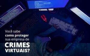 Como Proteger Sua Empresa De Crimes Virtuais - GCY Contabilidade