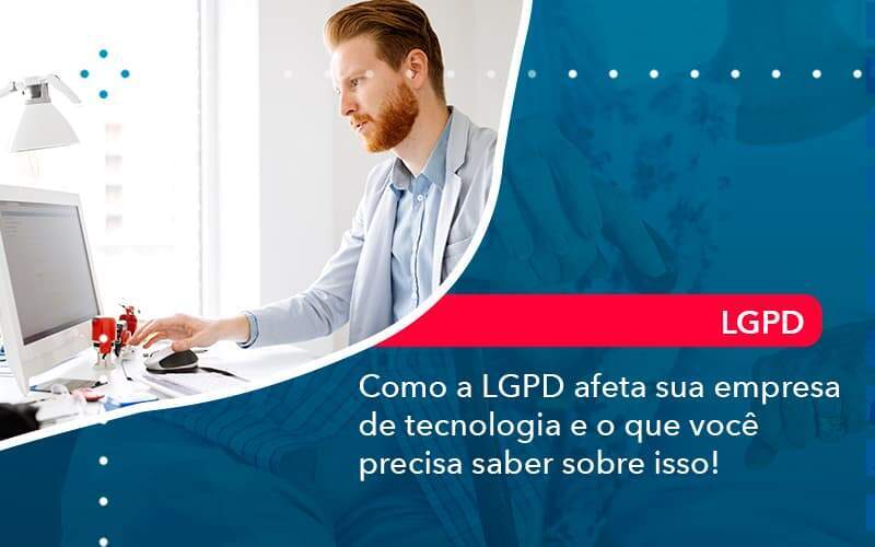 Como A Lgpd Afeta Sua Empresa De Tecnologia E O Que Voce Precisa Saber Sobre Isso 1 - GCY Contabilidade