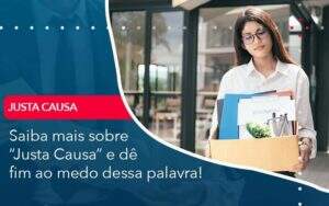 Saiba Mais Sobre Justa Causa E De Fim Ao Medo Dessa Palavra - GCY Contabilidade