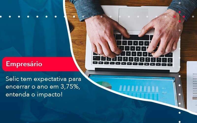 Selic Tem Expectativa Para Encarar O Ano Em 375 Entenda O Impacto 1 - GCY Contabilidade