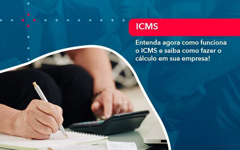 Entenda Agora Como Funciona O Icms E Saiba Como Fazer O Calculo Em Sua Empresa - GCY Contabilidade